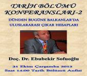 Tarih Bölümü Konferansları - 2 [Dünden Bugüne Balkanlar'da Uluslararası Çıkar Hesapları]