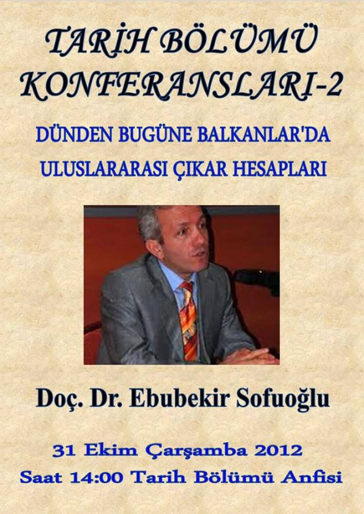 Tarih Bölümü Konferansları - 2 [Dünden Bugüne Balkanlar'da Uluslararası Çıkar Hesapları]