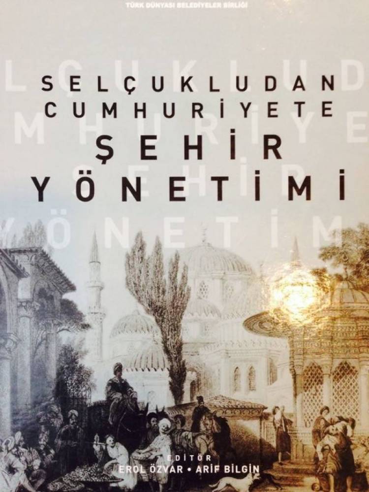Selçukludan Cumhuriyete Şehir Yönetimi