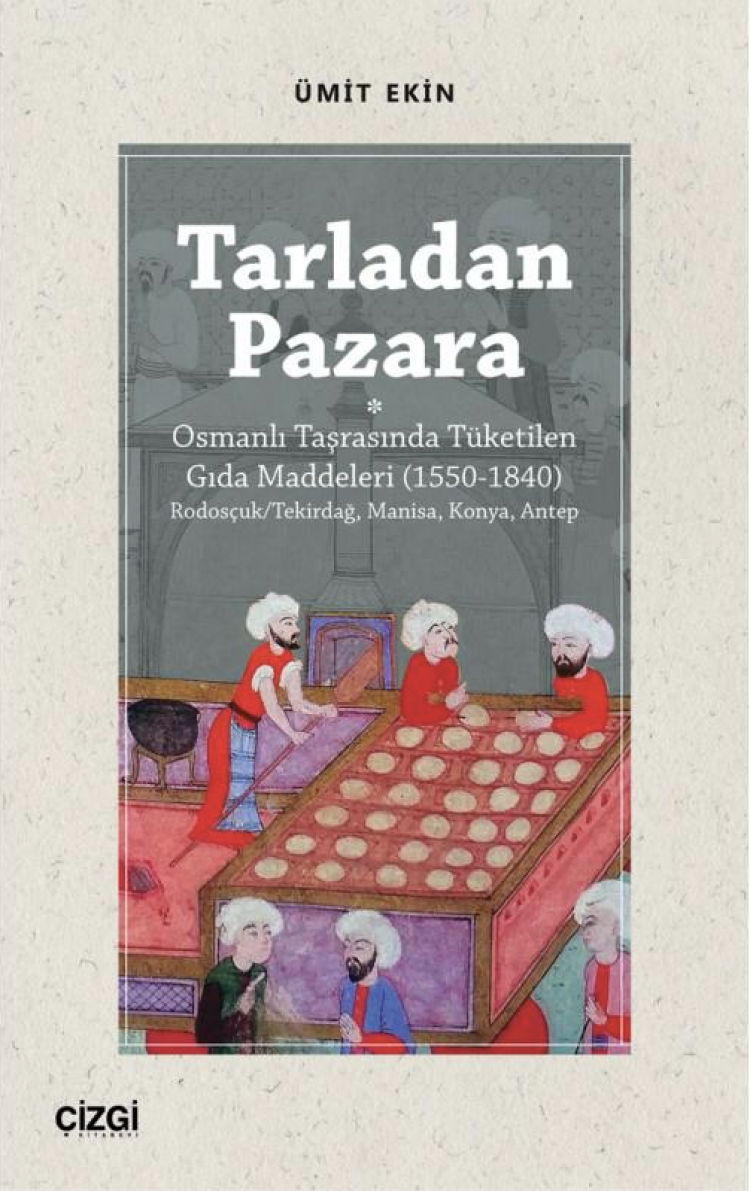Tarladan Pazara (Osmanlı Taşrasında Tüketilen Gıda Maddeleri (1550-1840) )