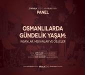 Panel - Osmanlılarda Gündelik Yaşam: İnsanlar, Mekanlar ve Objeler